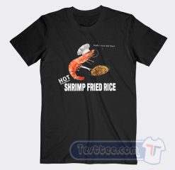 Cheap Funny Hot Shrimp Fried Rice Tees