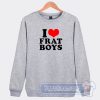 Cheap I Love Frat Boys Sweatshirt