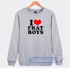 Cheap I Love Frat Boys Sweatshirt