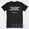 Cheap I'm Not Random I Just Think Faster Than You Tees