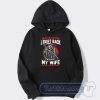 Cheap Mess With Me I Fight Back Mess With My Wife Hoodie