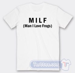 Cheap Milf Man I Love Frogs Tees