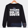 Cheap Tennessee Titans Run The South Sweatshirt