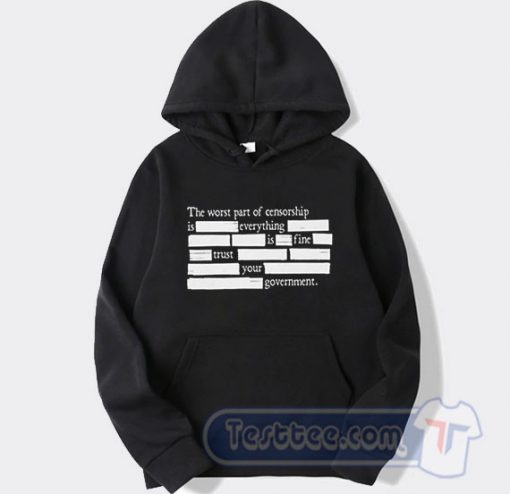 Cheap The Worst Part Of Censorship Hoodie