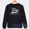 Cheap Tio Like An Uncle Only Coolera Sweatshirt