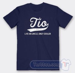 Cheap Tio Like An Uncle Only Cooler Tees