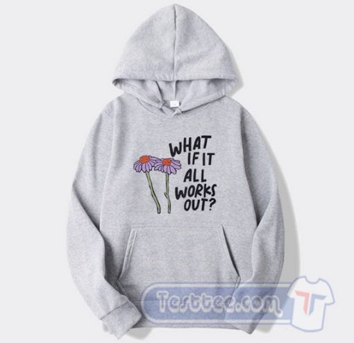 Cheap What If It All Works Out Hoodie