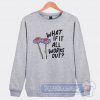 Cheap What If It All Works Out Sweatshirt