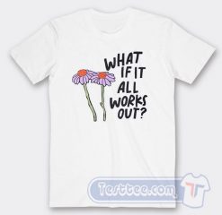 Cheap What If It All Works Out Tees