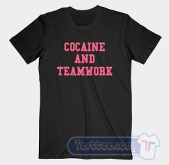 Cheap Cocaine And Teamwork Tees