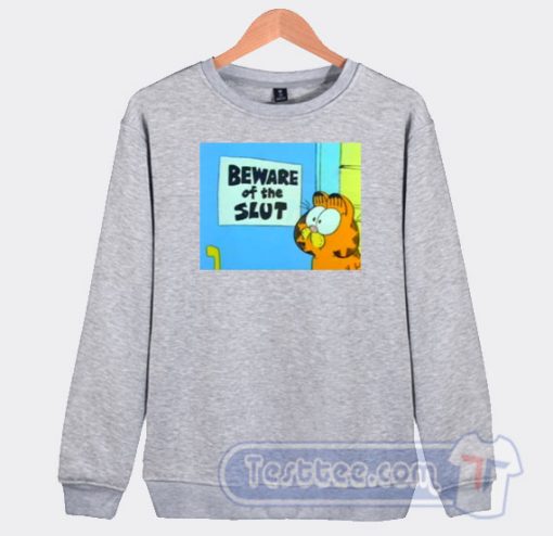 Cheap Garfield Beware Of The Slut Sweatshirt