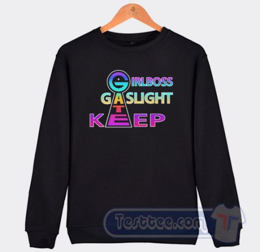 Cheap Girlboss Gaslight Gatekeep Sweatshirt
