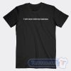 Cheap I Will Never Mind My Business Tees