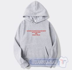 Cheap I am Going To Punch You In The Mouth Hoodie
