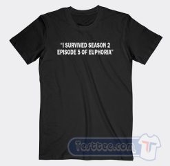 Cheap I survived Season 2 Episode 5 Of Euphoria Tees