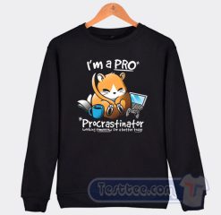 Cheap I'm A Pro Procrastinator Sweatshirt