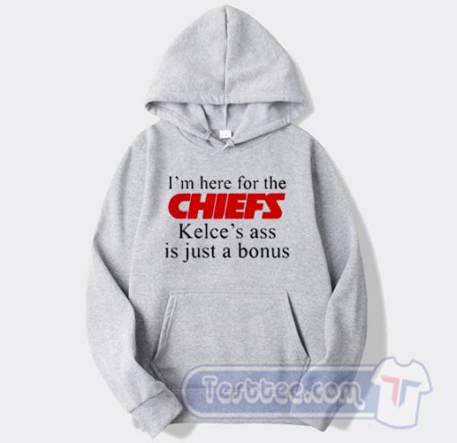 Cheap I'm Here For The Chiefs Hoodie