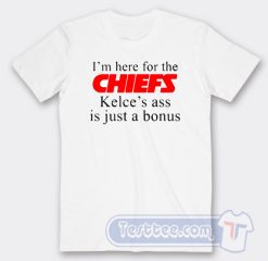 Cheap I'm Here For The Chiefs Tees