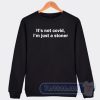 Cheap It’s Not covid I’m Just a Stoner Sweatshirt