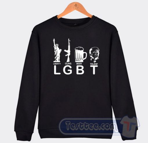 Cheap LGBT Liberty Guns Beer Trump Sweatshirt