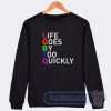 Cheap LGBTQ Life Goes By To Quickly Sweatshirt