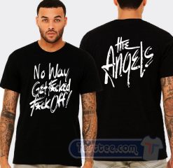 Cheap No Way Get Fucked Fuck Off The Angels Tees
