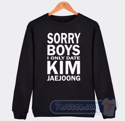 Cheap Sorry Boys I Only Date Kim Jaejoong Sweatshirt