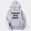 Cheap Thanos Was Right Hoodie