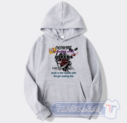 Cheap Clowns To The Left Of Me Jokers Hoodie