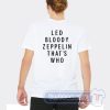 Cheap Led Bloody Zeppelin That's Who Tees