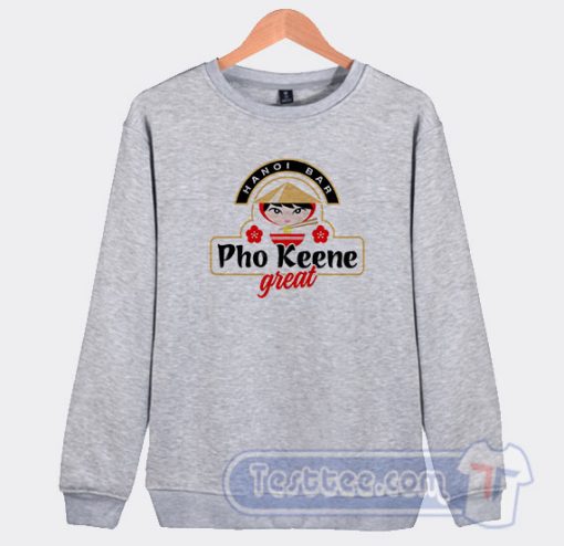 Cheap Pho Keene Great Sweatshirt
