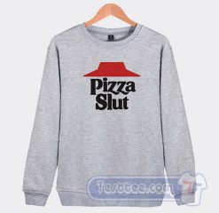 Cheap Pizza Slut Sweatshirt