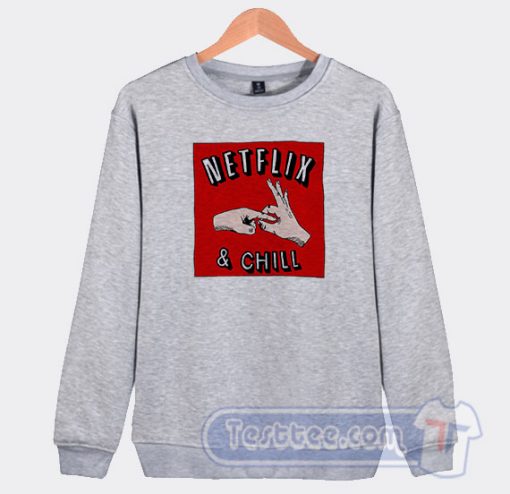 Cheap Netflix And Chill Memes Sweatshirt