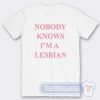 Cheap Nobody Knows I'm A Lesbian Tees