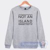 Cheap Not An Island Sunshine Coast Sweatshirt