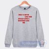 Cheap Only A Bitch Like Her Could Love A Bastard Like Me Sweatshirt