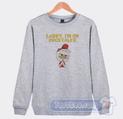 Cheap Larry I’m On Ducktales Sweatshirt