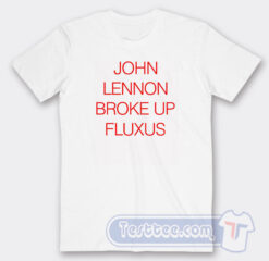 Cheap Lennon Broke Up Fluxus Tees
