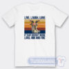Cheap Live Laugh Love If That Doesnt Work Tees