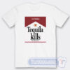 Cheap Los Sundays Tequilla Kills Tees