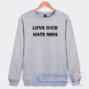 Cheap Love Dick Hate Men Sweatshirt