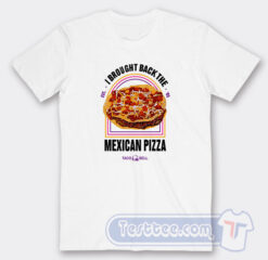 Cheap Mexican Pizza Tees
