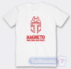 Cheap Magneto Made Some Valid Points Tees