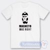Cheap Magneto Was Right Tees