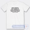 Cheap Make America Not A Bunch of Cunts Offended by Everything Again Tees
