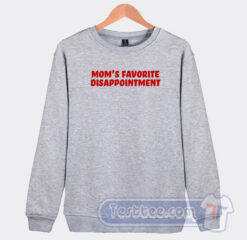 Cheap Mom’s Favorite Disappointment Sweatshirt