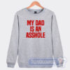Cheap My Dad Is An Asshole Sweatshirt