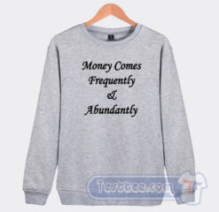 Cheap Money Comes Frequently Sweatshirt