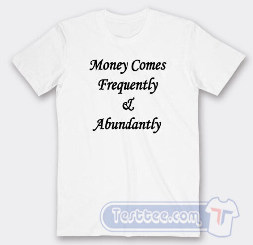Cheap Money Comes Frequently Tees
