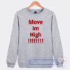 Cheap Move Im High Sweatshirt